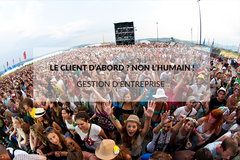 Le client d'abord ? Non ! place à l'humain.